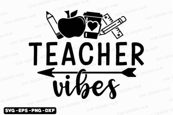 Teacher Vibes Svg, Back to School Svg Graphics